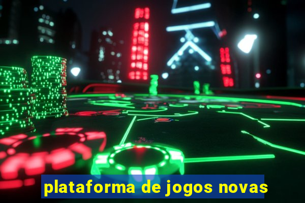 plataforma de jogos novas